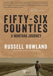 Fifty-Six Counties: A Montana Journey (Russell Rowland)