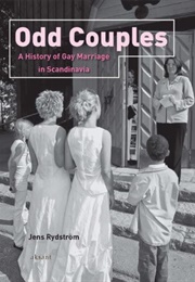 Odd Couples: A History of Gay Marriage in Scandinavia (Jens Rydström)
