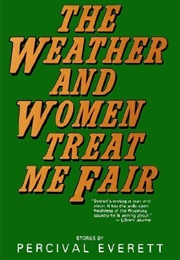 The Weather and Women Treat Me Fair (Percival Everett)