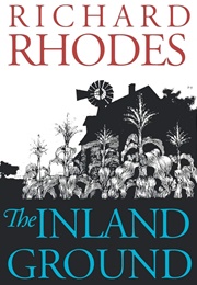 The Inland Ground (Richard Rhodes)