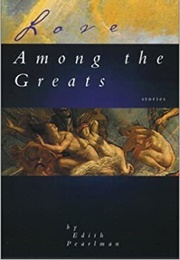 Love Among the Greats (Edith Pearlman)