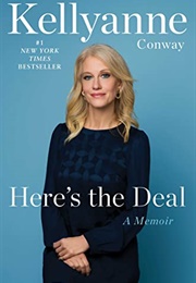 Here's the Deal: A Memoir (Kellyanne Conway)