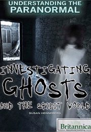 Investigating Ghosts and the  Spirit World (Susan Henneberg)
