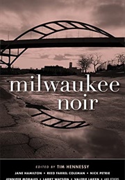 Milwaukee Noir (Tim Hennessy, Ed.)