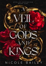 A Veil of Gods and Kings (Nicole Bailey)