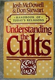 Understanding the Cults (Josh Mcdowell & Don Stewart)