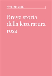 Breve Storia Della Letteratura Rosa (Patrizia Violi)