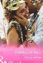 Waking Up Wed (Christy Jeffries)