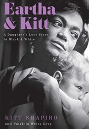 Eartha & Kitt: A Daughter's Love Story in Black and White (Kitt Shapiro, Patricia Weiss Levy)