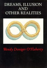Dreams, Illusion and Other Realities (Wendy Doniger)