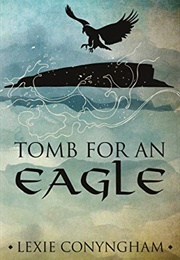 Tomb for an Eagle (Lexie Conyngham)