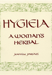 Hygieia: A Woman's Herbal (Jeannine Parvati Baker)
