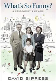 What's So Funny?: A Cartoonist's Memoir (David Sipress)