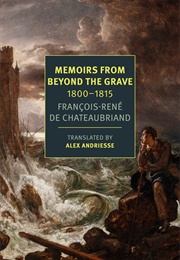 Memoirs From Beyond the Grave (François-René De Chateaubriand)