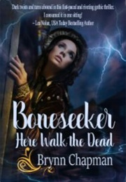 Boneseeker: Here Walk the Dead (Brynn Chapman)