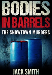 Bodies in Barrels (Jack Smith)