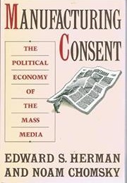 Manufacturing Consent (Edward S. Herman and Noam Chomsky)