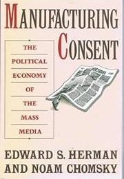 Manufacturing Consent (Edward S. Herman and Noam Chomsky)