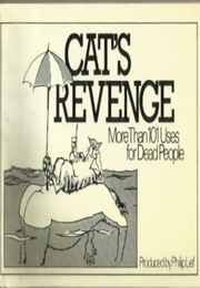 Cat's Revenge: More Than 101 Uses for Dead People (Philip Lief)