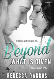 Beyond What Is Given (Flight & Glory, #3) (Rebecca Yarros)
