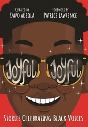Joyful, Joyful: Stories Celebrating Black Voices (Dapo Adeola (Editor))