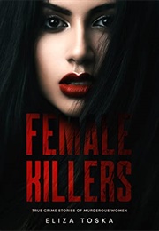 Female Killers (Eliza Toska)