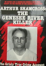 Arthur Shawcross: The Genesee River Killer (Joel Norris)
