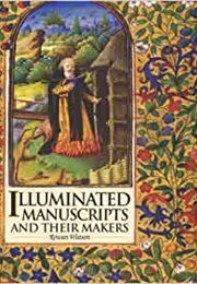 Illuminated Manuscripts and Their Makers (Rowan Watson)