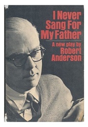 I Never Sang for My Father (Robert Anderson)