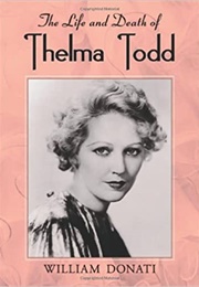 The Life and Death of Thelma Todd (William Donati)