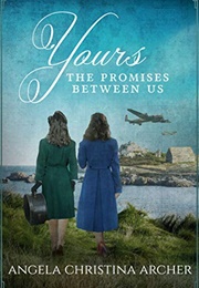 Yours: The Promises Between Us (Angela Christina Archer)