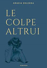 Le Colpe Altrui (Grazia Deledda)