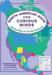 North American Maps for Curious Minds (Matthew Bucklan)