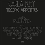 Carla Bley - Tropic Appetites