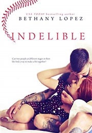 Indelible (Bethany Lopez)