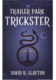 Trailer Park Trickster (David R. Slayton)