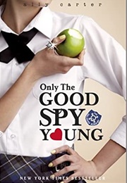 Only the Good Spy Young (Ally Carter)