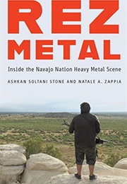 Rez Metal: Inside the Navajo Nation Heavy Metal Scene (Ashkan Soltani Stone)