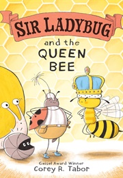 Sir Ladybug and the Queen Bee (Corey R. Tabor)
