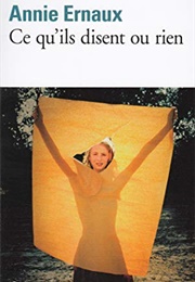 Ce Qu'ils Disent Ou Rien (Annie Ernaux)