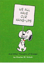 We All Have Our Hang-Ups (Charles M Schulz)