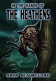 In the Hands of Heathens (Aron Beauregard)