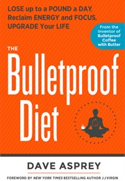 The Bulletproof Diet: Lose Up to a Pound a Day, Reclaim Energy and Focus, Upgrade Your Life (Dave Asprey)