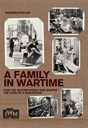 A Family in Wartime: How the Second (Maureen Waller)