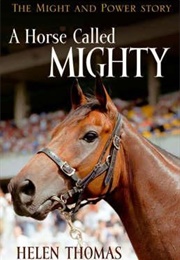 A Horse Called Mighty: The Might and Power Story (Helen Thomas)