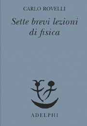 Sette Brevi Lezioni Di Fisica (Carlo Rovelli)
