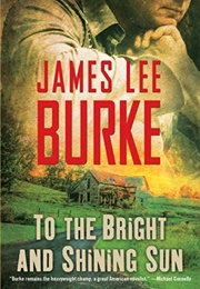To the Bright and Shining Sun (James Lee Burke)