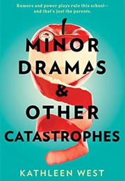 Minor Dramas & Other Catastrophes (Kathleen West)
