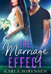 The Marriage Effect (Karla Sorensen)
