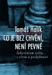 Co Je Bez Chvění, Není Pevné (Tomáš Halík)